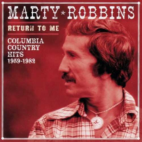 CD, Comp, RM Marty Robbins - Return To Me · Columbia Country Hits 1959-1982