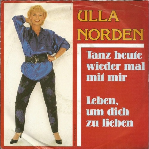 7", Single Ulla Norden - Tanz Heute Wieder Mal Mit Mir / Leben, Um Dich Zu Li...