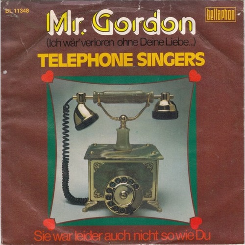 7", Single Telephone Singers - Mr. Gordon (Ich Wär' Verloren Ohne Deine Liebe...