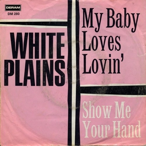 7", Single White Plains - My Baby Loves Lovin' / Show Me Your Hand