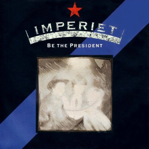 7" Imperiet - Be The President