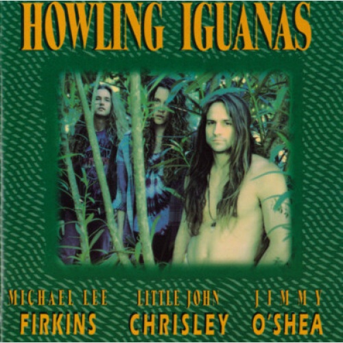 CD, Album Howling Iguanas, Michael Lee Firkins, Little John Chrisley, Jimmy O...