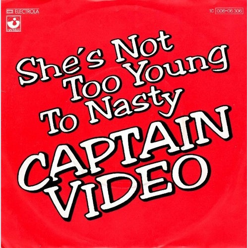 7", Single Captain Video - She's Not Too Young To Nasty