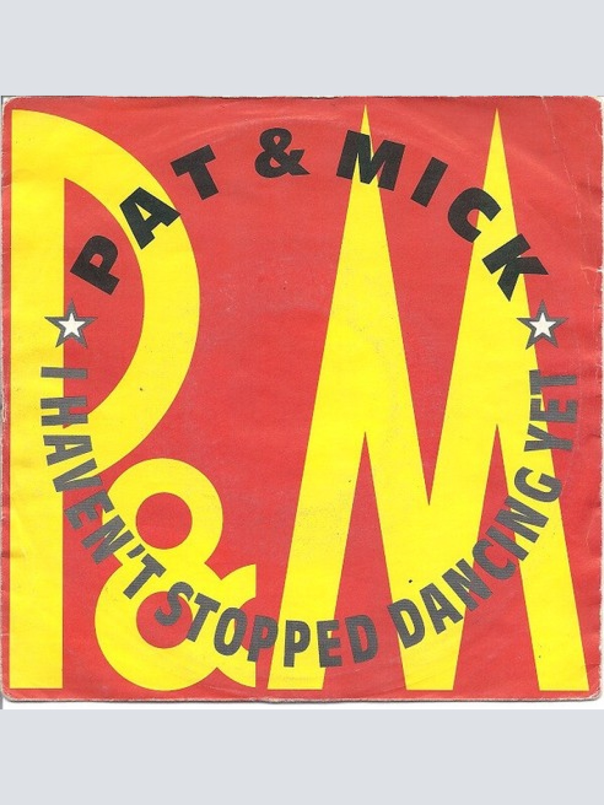7" Pat & Mick - I Haven't Stopped Dancing Yet