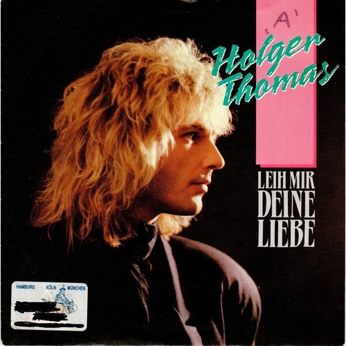 7", Single Holger Thomas - Leih Mir Deine Liebe