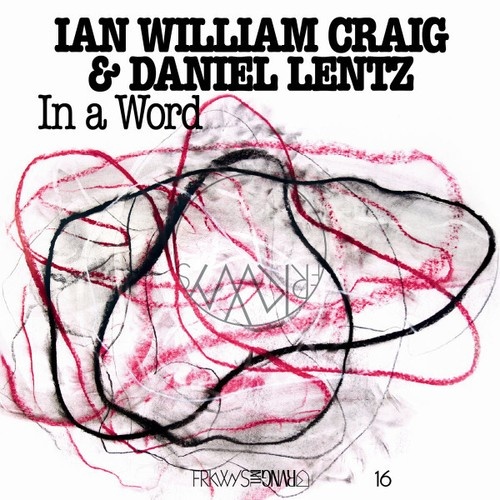 LP Ian William Craig, Daniel Lentz - Frkwys Vol. 16: In A Word