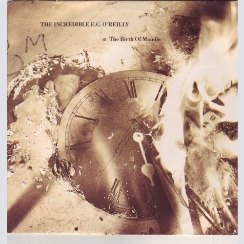 7", Single The Incredible E.G. O'Reilly - The Birth Of Maudie