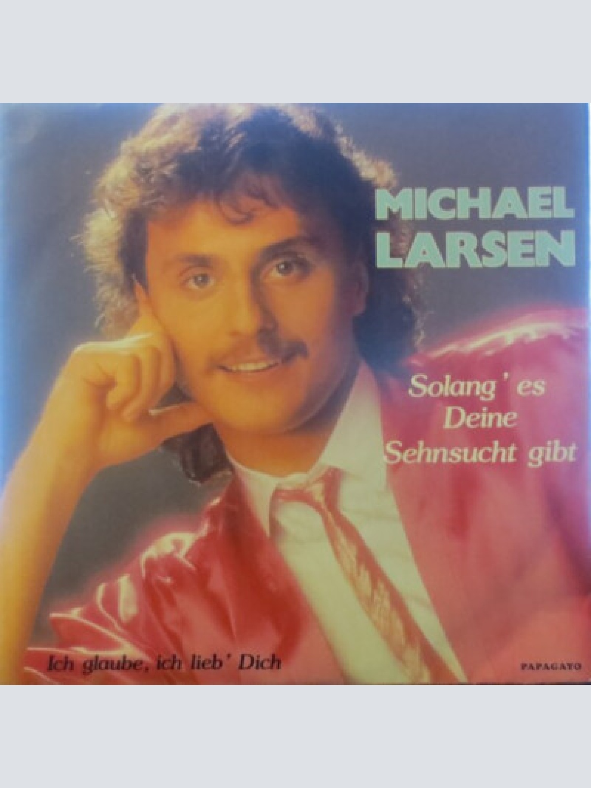7", Single Michael Larsen (3) - Solang' Es Deine Sehnsucht Gibt