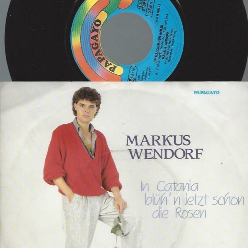 7" Markus Wendorf – In Catania Blüh'n Jetzt Schon Die Rosen