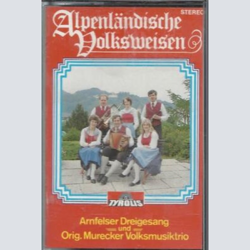 MC-- Arnfelser Dreigesang und Murecker Volksmusiktrio-Alpenländische Volksweisen