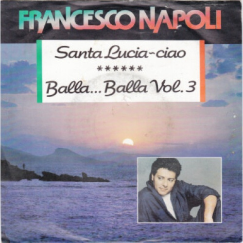 7", Single Francesco Napoli - Santa Lucia - Ciao / Balla ... Balla Vol. 3