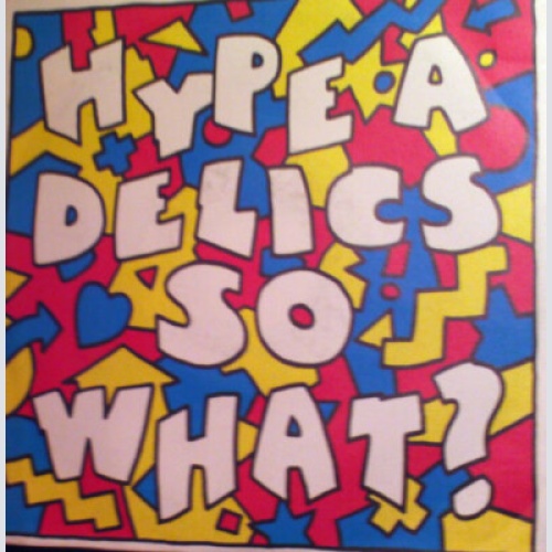 7", Single Hype-A-Delics - So What?