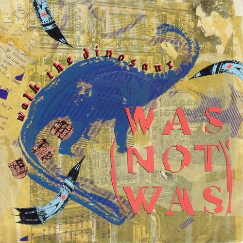 7", Single Was (Not Was) - Walk The Dinosaur
