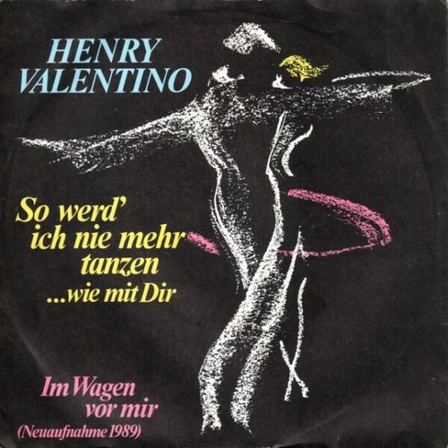 7", Single Henry Valentino - So Werd' Ich Nie Mehr Tanzen ...Wie Mit Dir