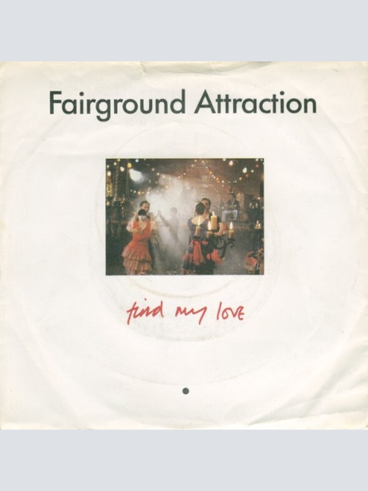 7", Single Fairground Attraction - Find My Love