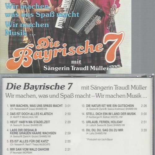 CD--DIE BAYRISCHE 7 WIR MACHEN WAS UNS SPASS MACHT