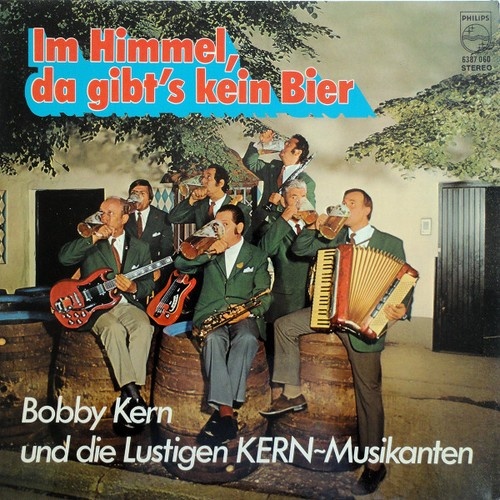 LP Bobby Kern Und Die Lustigen KERN-Musikanten* - Im Himmel, Da Gibt's Kein Bier