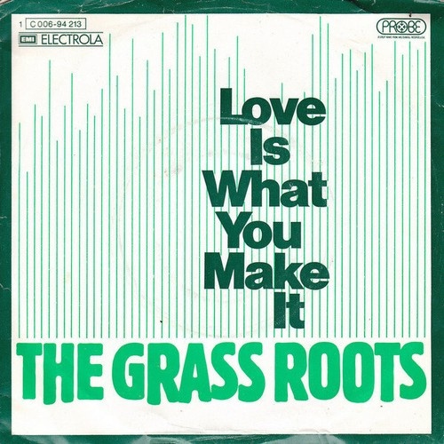 7", Single The Grass Roots - Love Is What You Make It