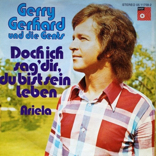 7" Gerry Gerhard Und Die Gents* - Doch Ich Sag' Dir, Du Bist Sein Leben