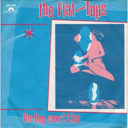 7", Single The Flat-Tops - The Bop Won't Stop