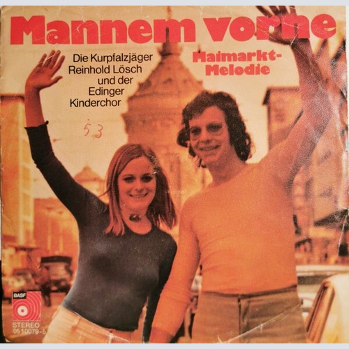 7" Die Kurpfalzjäger*, Reinhold Lösch Und Der Edinger Kinderchor - Mannem Vorne