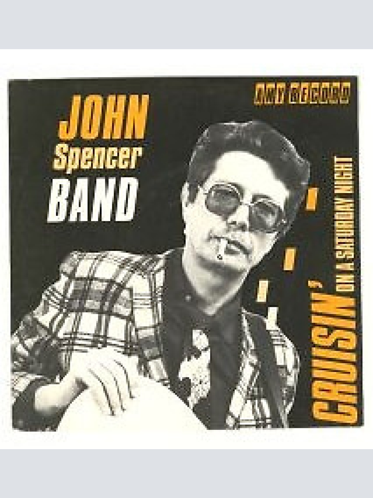 7", Single John Spencer Band* - Cruisin' (On A Saturday Night)