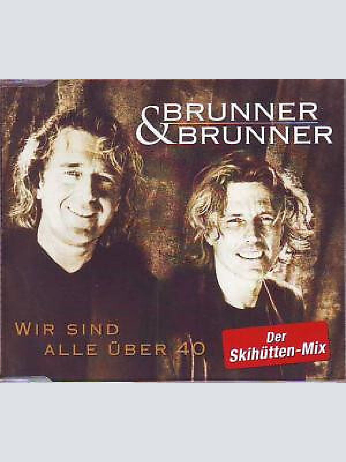 CD, Maxi Brunner & Brunner - Wir Sind Alle Über 40