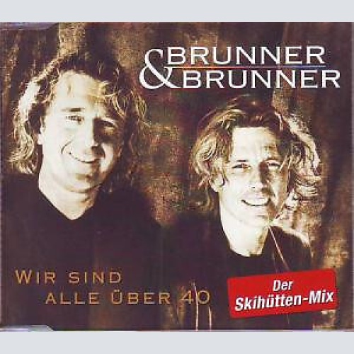 CD, Maxi Brunner & Brunner - Wir Sind Alle Über 40