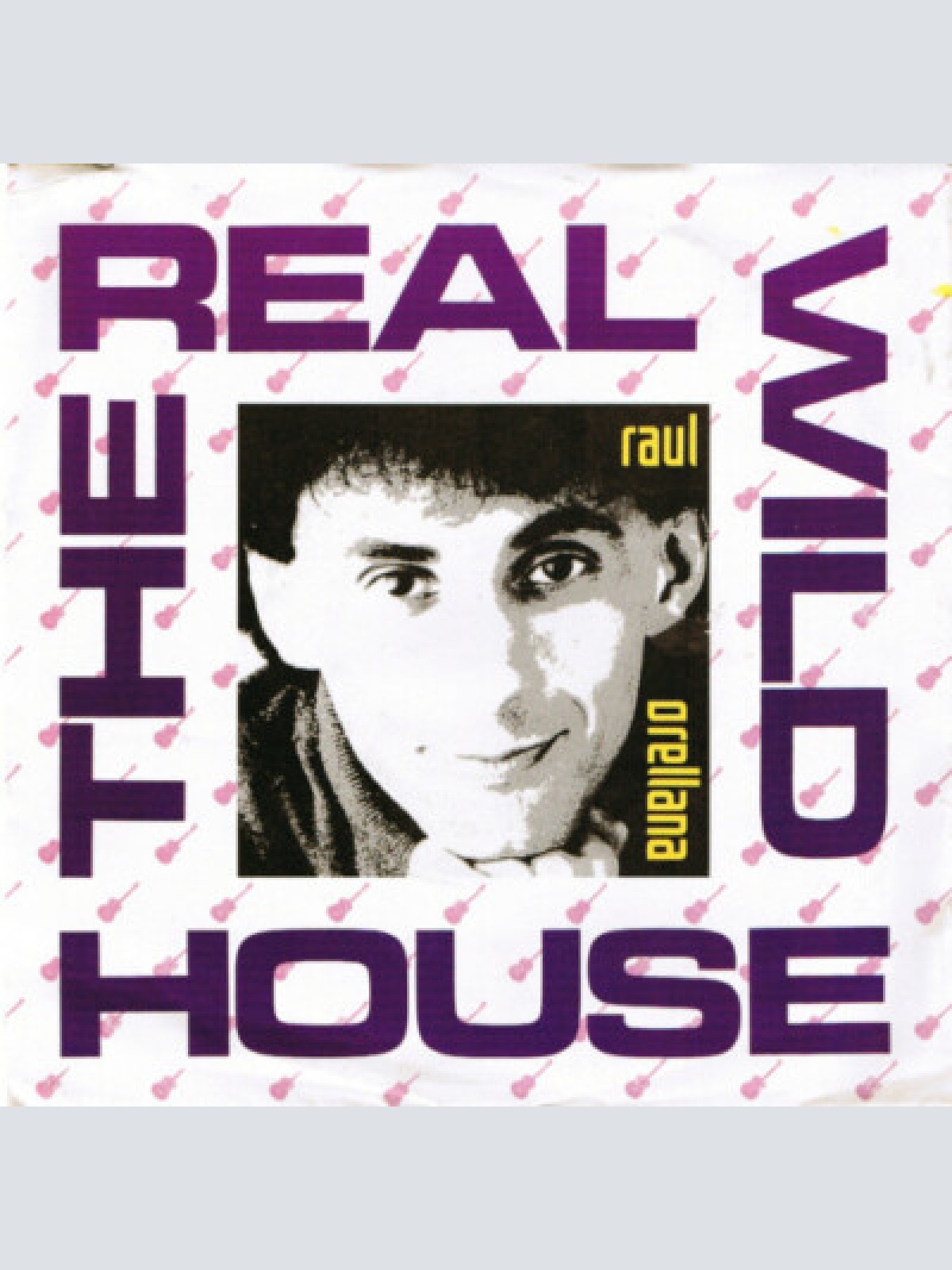 7", Single Raul Orellana* - The Real Wild House