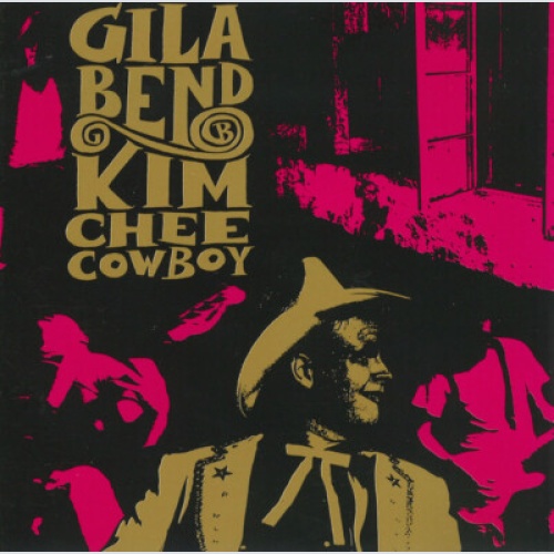 CD, Album Gila Bend - Kim Chee Cowboy