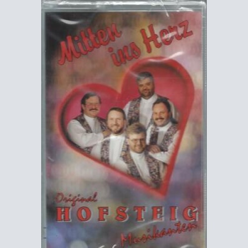 MC--Orig Hofsteig Musikanten --Mitten ins Herz