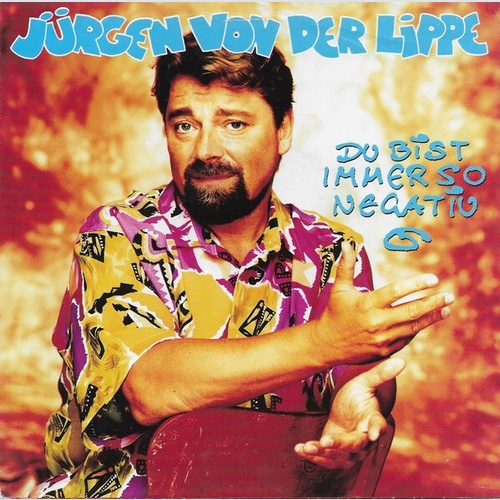 7", Single Jürgen Von Der Lippe - Du Bist Immer So Negativ
