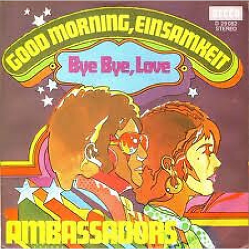 7" Ambassadors (11) - Good Morning, Einsamkeit / Bye Bye, Love