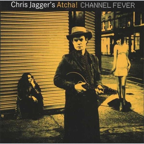 CD, Album Chris Jagger's Atcha!* - Channel Fever