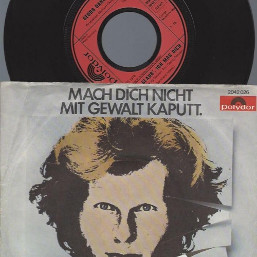 7"  Georg Danzer –Mach Dich Nicht Mit Gewalt Kaputt