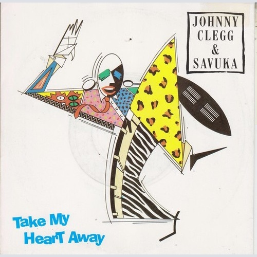 7", Single Johnny Clegg & Savuka - Take My Heart Away