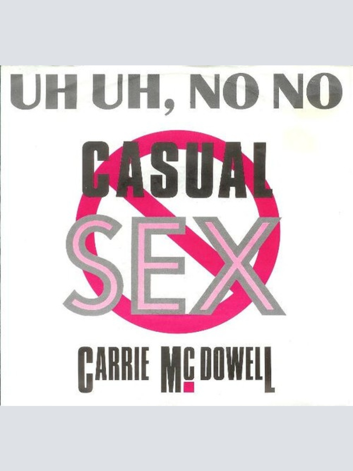 7", Single Carrie McDowell - Uh Uh, No No Casual Sex