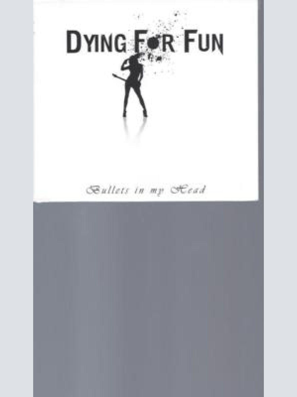 CD-DYING FOR FUN BULLETS IN MY HEAD