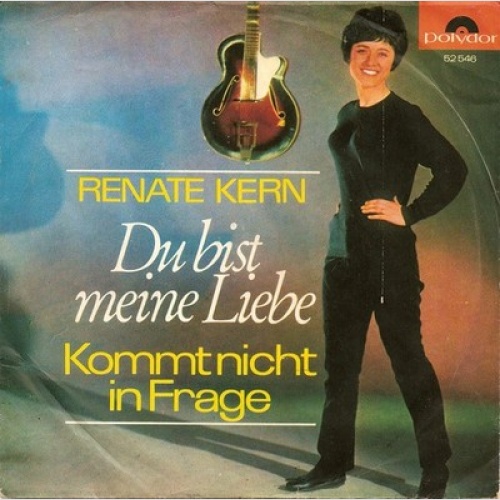 7", Single Renate Kern - Du Bist Meine Liebe / Kommt Nicht In Frage