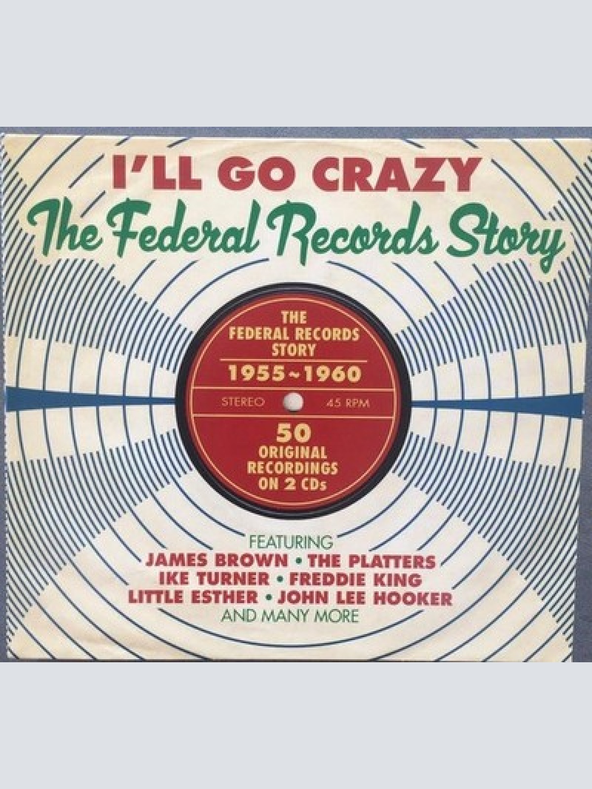 2xCD, Comp Various - I'll Go Crazy (The Federal Records Story)