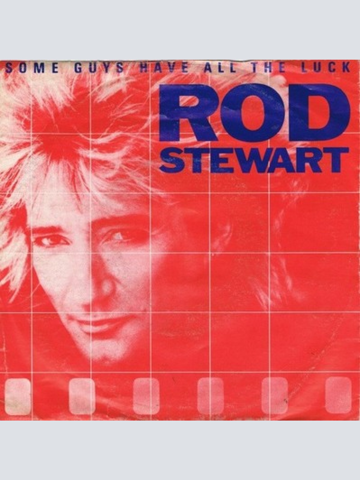 7", Single Rod Stewart - Some Guys Have All The Luck