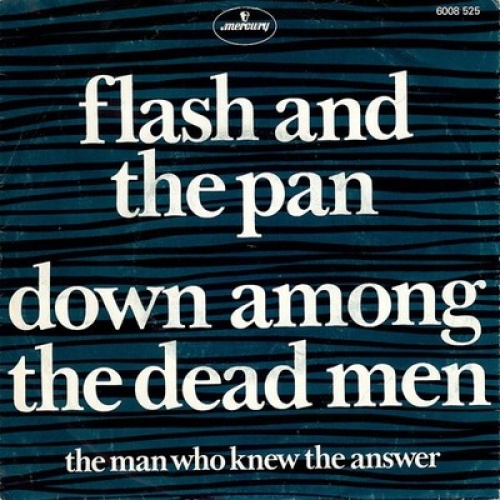 7", Single Flash And The Pan* - Down Among The Dead Men