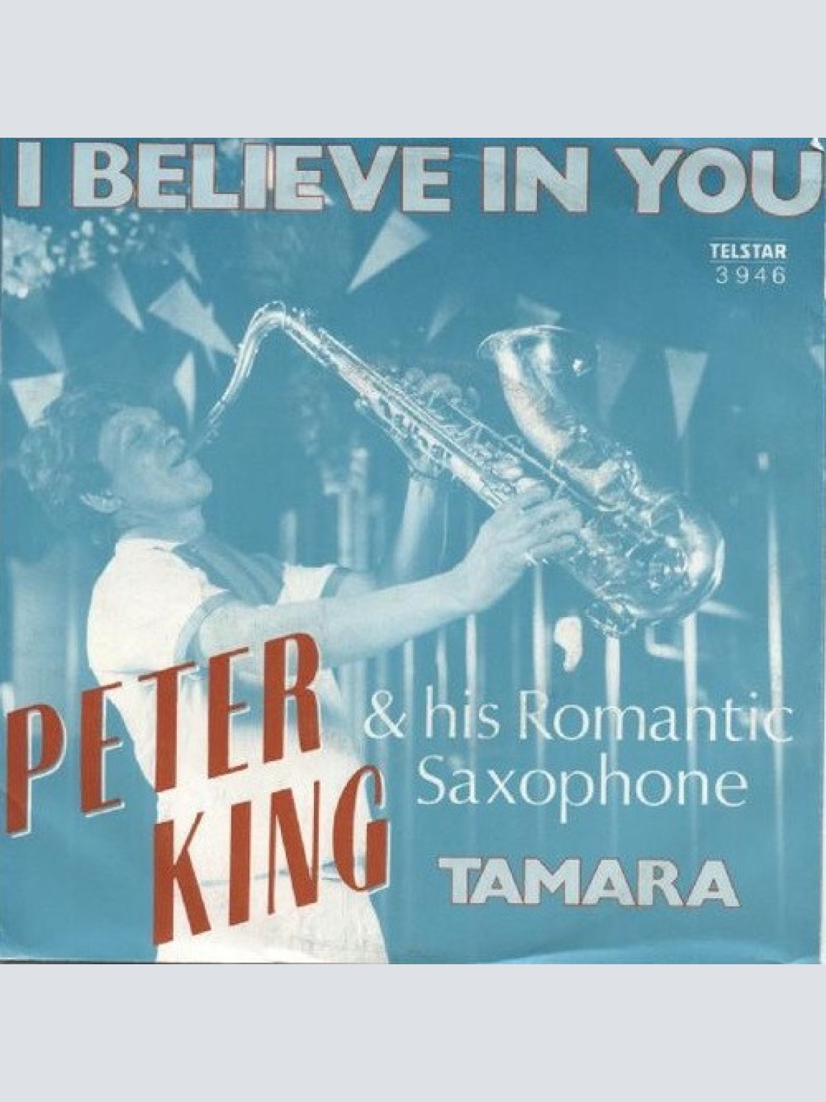 7", Single Peter King And His Romantic Saxophone - I Believe In You