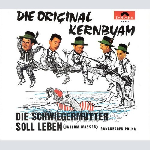 7", Single, Mono Die Original Kernbuam* - Die Schwiegermutter Soll Leben (Unt...