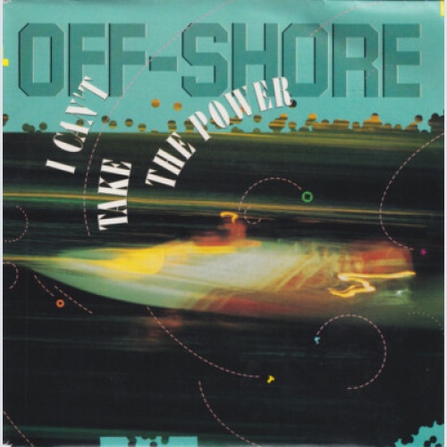7", Single Off-Shore - I Can't Take The Power