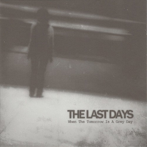 CD, EP, Ltd The Last Days - When The Tomorrow Is A Grey Day