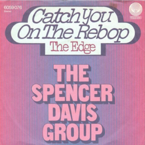 7", Single The Spencer Davis Group - Catch You On The Rebop