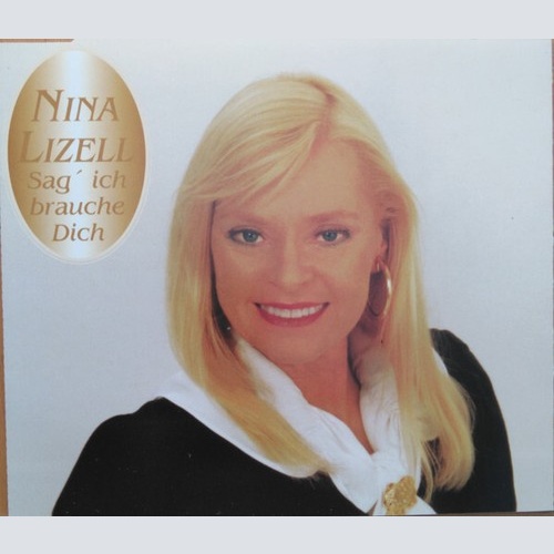 CD, Maxi Nina Lizell - Sag' Ich Brauche Dich