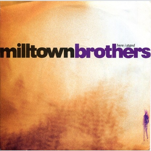 7" Milltown Brothers - Here I Stand