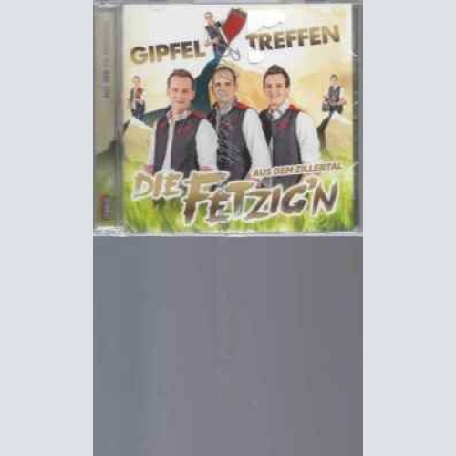 CD--DIE FETZIG'N AUS DEM ZILLERTAL | --GIPFELTREFFEN; DIE CD ;